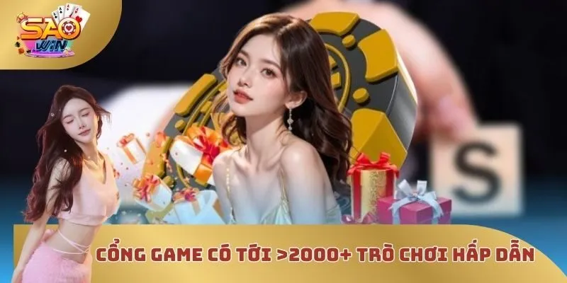 Cổng game có tới >2000+ trò chơi hấp dẫn