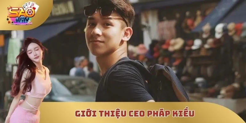 Giới thiệu CEO Pháp Kiều