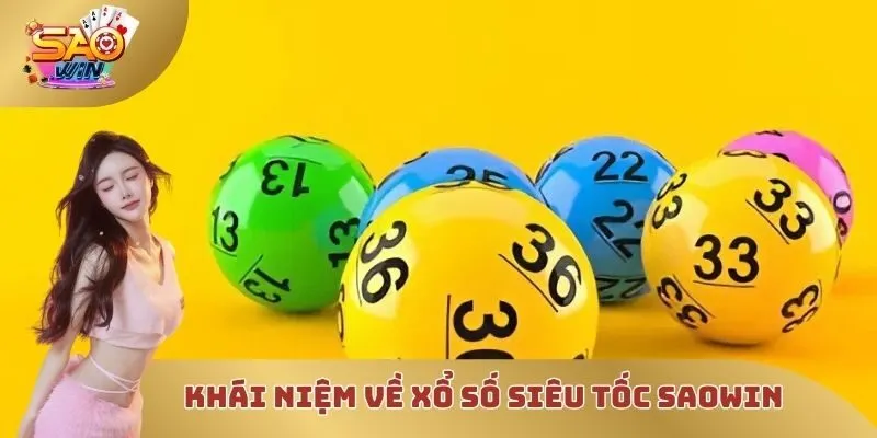 Khái niệm về xổ số siêu tốc SAOWIN
