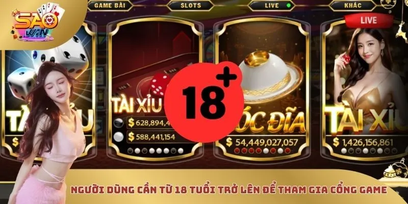 Người dùng cần từ 18 tuổi trở lên để tham gia cổng game