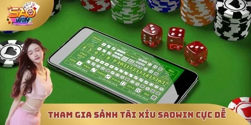 Tham gia sảnh Tài Xỉu SAOWIN cực dễ