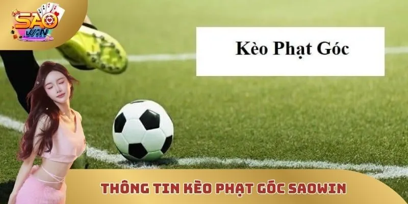 Thông tin mới nhất về kiểu chơi kèo phạt góc Saowin