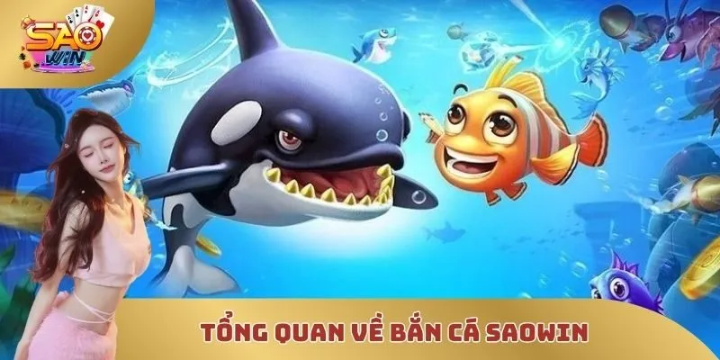Tổng quan về bắn cá SAOWIN